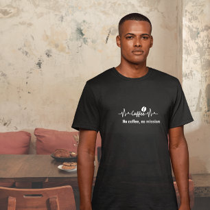 fun Coffee Work Quote No coffee, no mission T-Shirt