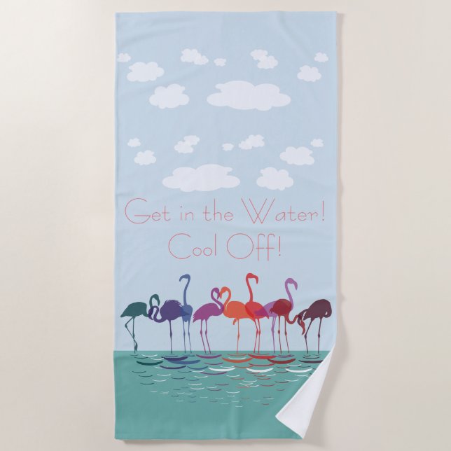 Fun Colorful Flamingos Get in the Water Beach Towel (Front)