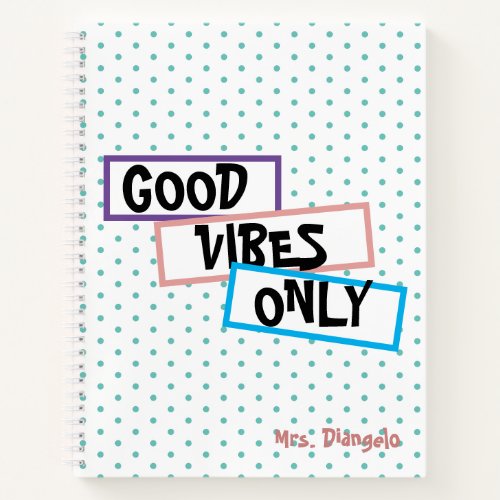 Fun Colorful Good Vibes Only Teacher Notebook