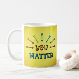 Fun Colorful Inspirational Quote - You Matter Coffee Mug