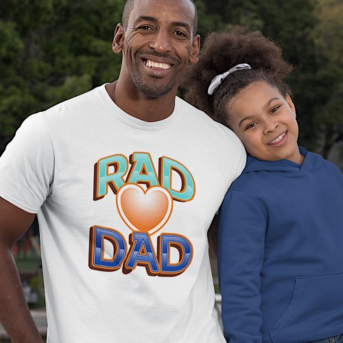 Fun Colorful Rad Dad Quote and Red Heart T_Shirt