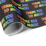 [ Thumbnail: Fun, Colorful, Rainbow Look "Thank You So Much!" Wrapping Paper ]
