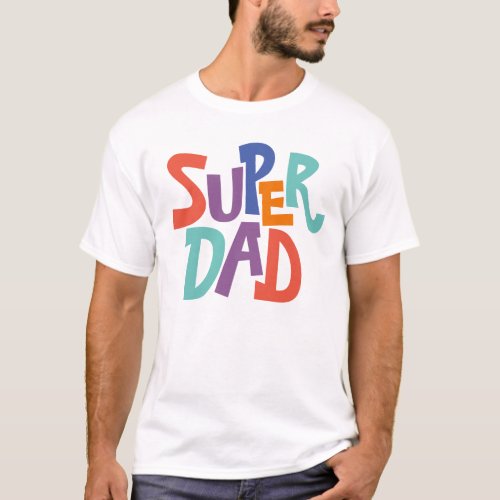 Fun Colorful Super Dad Word Art Quote T_Shirt