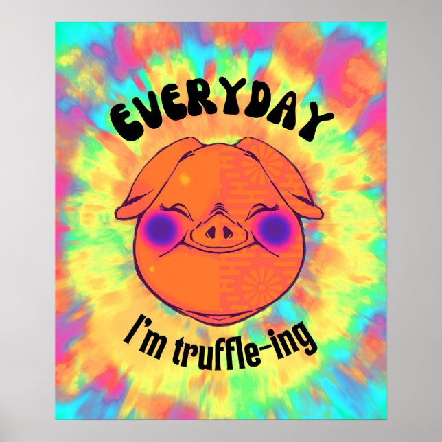 Fun Colorful Tie-dye Pig Everyday Truffle-ing Poster (Front)