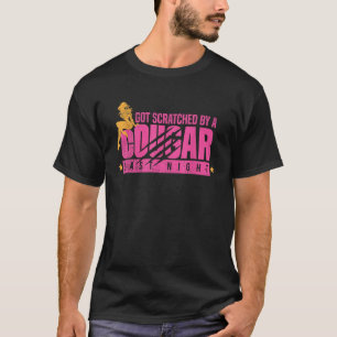 Fun Cougar Scratch Last Night Drinking Dating T Sh T-Shirt