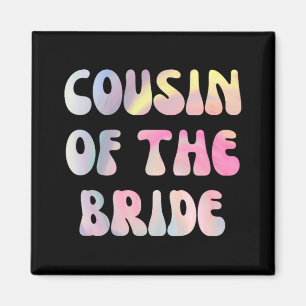 Fun Cousin Of The Bride Magnet