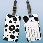 Fun Cow Print Black and White Monogram Initial Luggage Tag<br><div class="desc">A fun black and white cow print design to stand out from the crowd.  Change the monogram initial on the front and details on the reverse to personalize.</div>