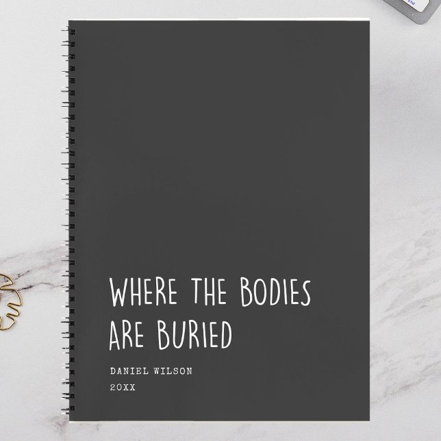 Fun Coworker Student Gift Where Bodies are buried Notebook (Creator Uploaded)