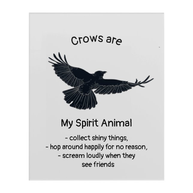 Fun Crows Bird Spirit Animal Humor Quote Totem  Acrylic Print (Front)