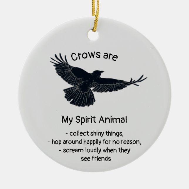 Fun Crows Bird Spirit Animal Humor Quote Totem  Ceramic Ornament (Front)