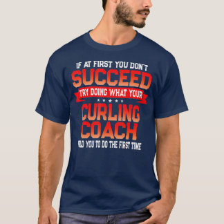 Fun Curling Coach Saying Funny Coaches Quote T-Shirt