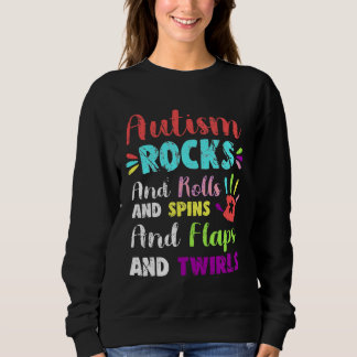 Fun Cute Autism Rocks Rolls Spins Flaps &amp Twirl Sweatshirt