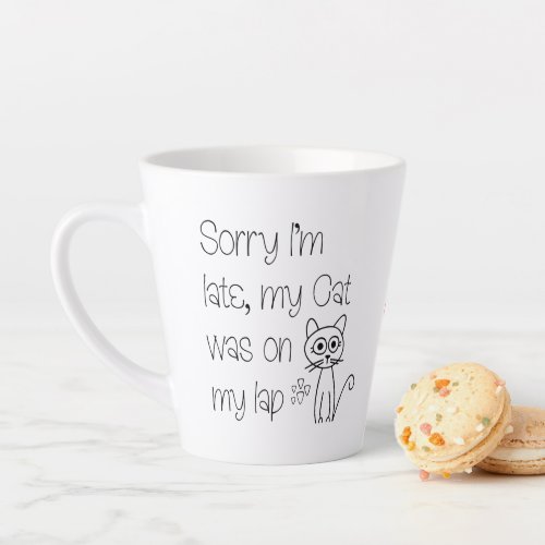 Fun Cute Cat Excuse Sorry I am late Name Latte Mug