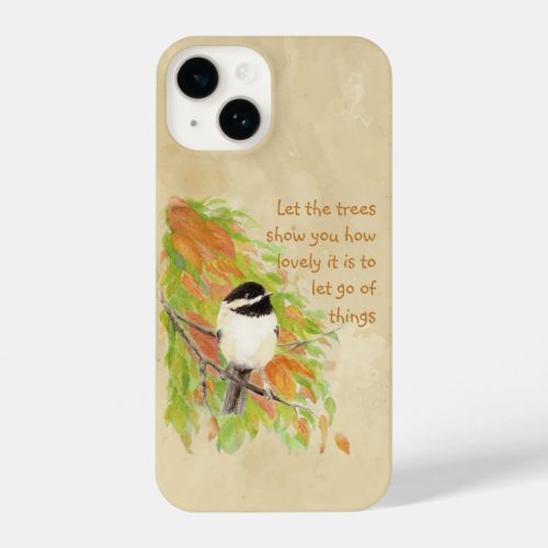 Fun Cute Chickadee Bird Inspirational Letting Go  iPhone 14 Case