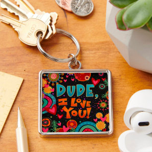 Fun Cute Dude I Love You Inspirivity Keychain