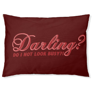 Fun cute saying Darling do I not look busy Pet Bed