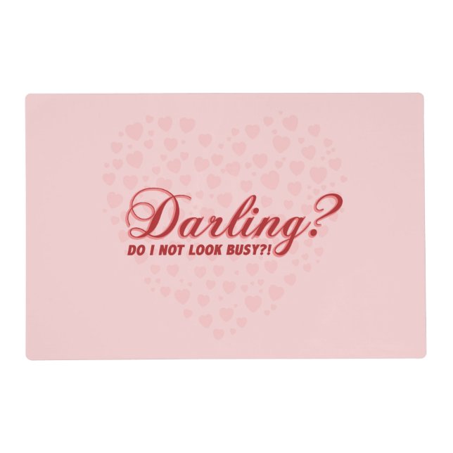 Fun cute saying Darling do I not look busy Placemat (Front)