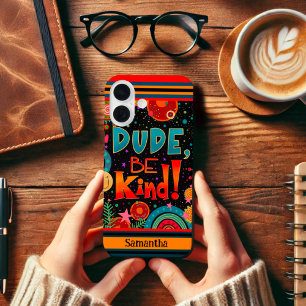 Fun Cute Trendy Modern Dude Be Kind Custom Name iPhone 16 Case