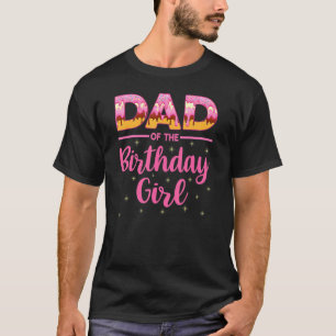 Fun Dad Of The Birthday Girl Donut Bday Family Par T-Shirt