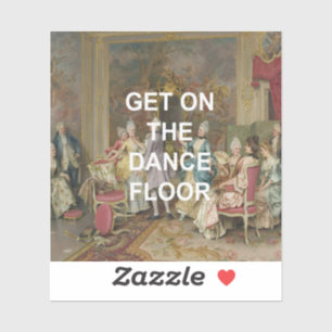 Fun Dance Floor Quote + Victorian Oil Painting Sticker