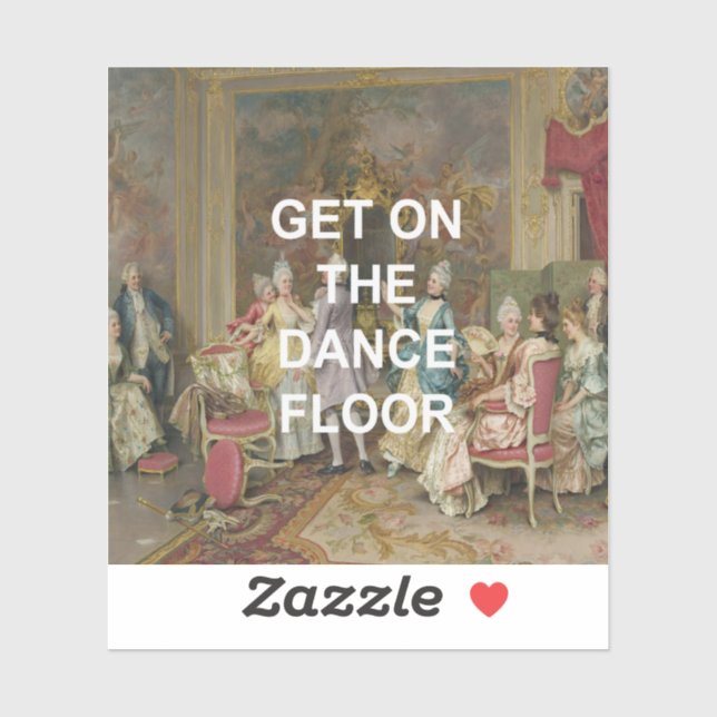 Fun Dance Floor Quote + Victorian Oil Painting Sticker (Sheet)