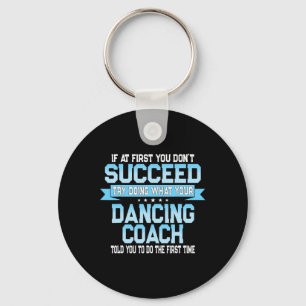 Fun Dancing Coach Gift Funny Dance Saying Keychain