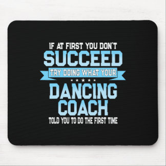 Fun Dancing Coach Gift Funny Dance Saying  Mouse Pad
