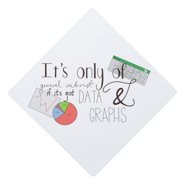 Fun Data and Graphs Quote Graduation Cap Topper (Front)