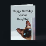 Fun Daughter Birthday Wishes Siamese Cat Card<br><div class="desc">Funny Daughter Birthday Wishes Siamese Cat Animal Humor you up.   Perfect for that Daughter in your life with a sense of humor,  a love of cats and a birthday</div>