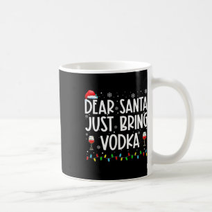 Fun Dear Santa Just Bring Vodka Christmas Pajamas Coffee Mug