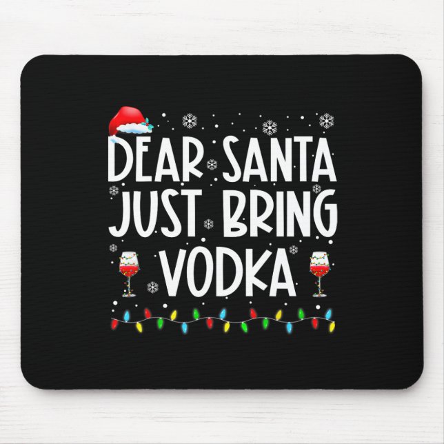 Fun Dear Santa Just Bring Vodka Christmas Pajamas  Mouse Pad (Front)