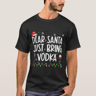Fun Dear Santa Just Bring Vodka Christmas Pajamas T-Shirt