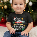 Fun dear Santa they are the naughty ones Christmas Baby T-Shirt<br><div class="desc">Beautiful and funny family t-shirt featuring the wording Dear Santa,  they are the naughty ones in white modern lettering decorated with Christmas Trees,  snowflakes,  little golden bells,  a red Santa hat,  and holly leaves.</div>