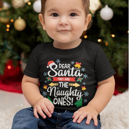 Fun dear Santa they are the naughty ones Christmas Baby T_Shirt