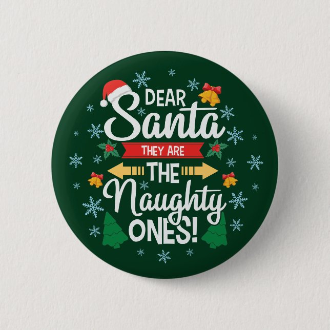Fun dear Santa they are the naughty ones Christmas Button (Front)