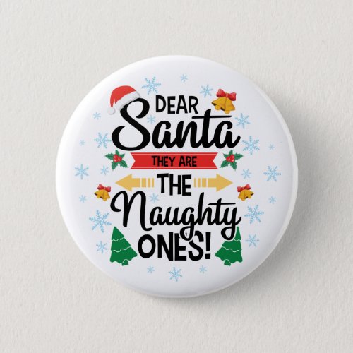 Fun dear Santa they are the naughty ones Christmas Button