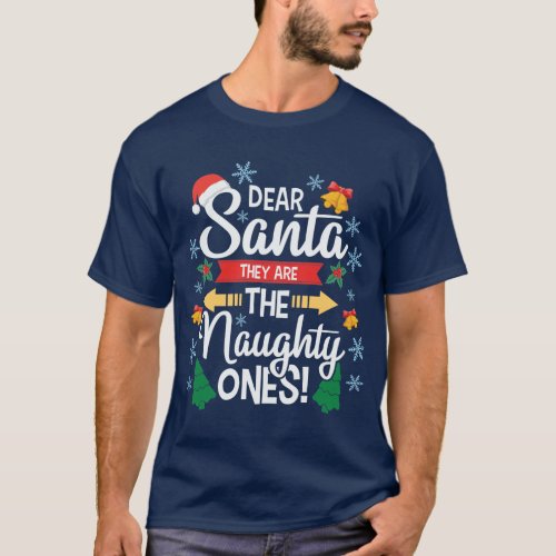 Fun dear Santa they are the naughty ones Christmas T_Shirt