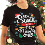 Fun dear Santa they are the naughty ones Christmas T-Shirt<br><div class="desc">Beautiful and funny family t-shirt featuring the wording Dear Santa,  they are the naughty ones in white modern lettering decorated with Christmas Trees,  snowflakes,  little golden bells,  a red Santa hat,  and holly leaves.</div>
