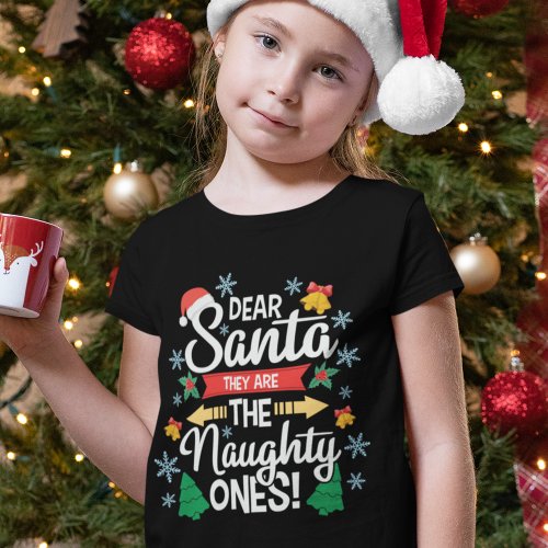 Fun dear Santa they are the naughty ones Christmas T_Shirt