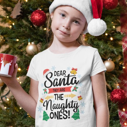 Fun dear Santa they are the naughty ones Christmas T_Shirt