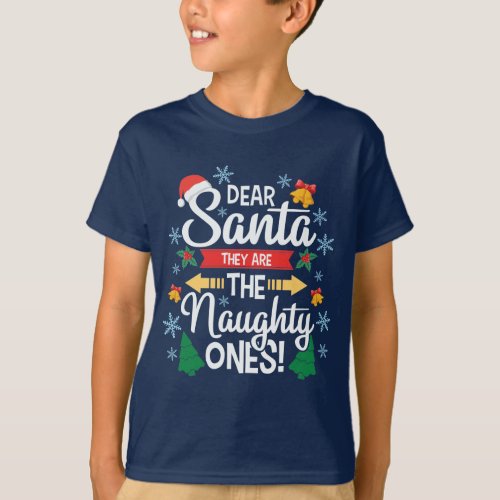 Fun dear Santa they are the naughty ones Christmas T_Shirt