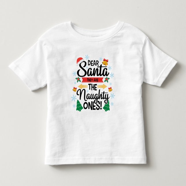 Fun dear Santa they are the naughty ones Christmas Toddler T-shirt (Front)