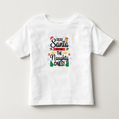 Fun dear Santa they are the naughty ones Christmas Toddler T_shirt
