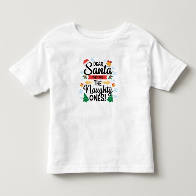 Fun dear Santa they are the naughty ones Christmas Toddler T-shirt (Front)