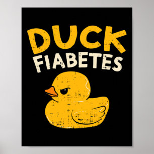 Fun Diabetes Awareness I Duck Fiabetes I Cool Rubb Poster
