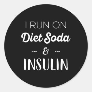 Fun Diabetic Gifts Men Women I Run On Diet Soda In Classic Round Sticker