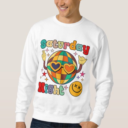 Fun Disco Get Down It Saturday Night Funny Graphic Sweatshirt