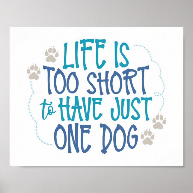 Fun Dog Quotes - Life is too short Poster (Front)