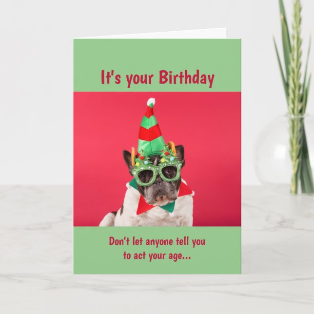 Fun Don't Act Your Age Birthday Dog Humor Card (Front)