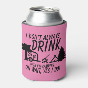 Fun Don't Always Drink Yes I Do Camping Party Can Cooler